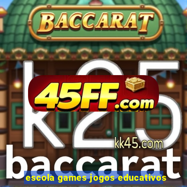 escola games jogos educativos